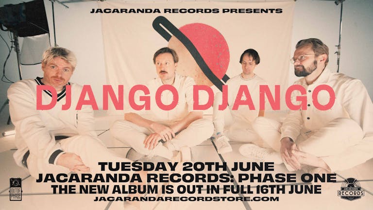 Django Django | Phase One
