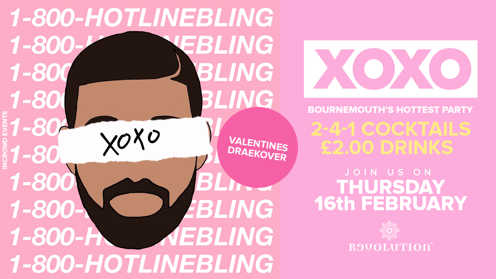 XOXO • Valentines Drakeover • £2.00 Drinks • Revolution