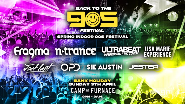 Back To The 90s Dance Anthems - Easter Sunday - Camp & Furnace 