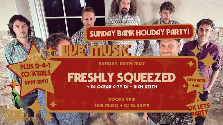 Sunday Bank Holiday: FRESHLY SQUEEZED // Annabel's Cabaret & Discotheque