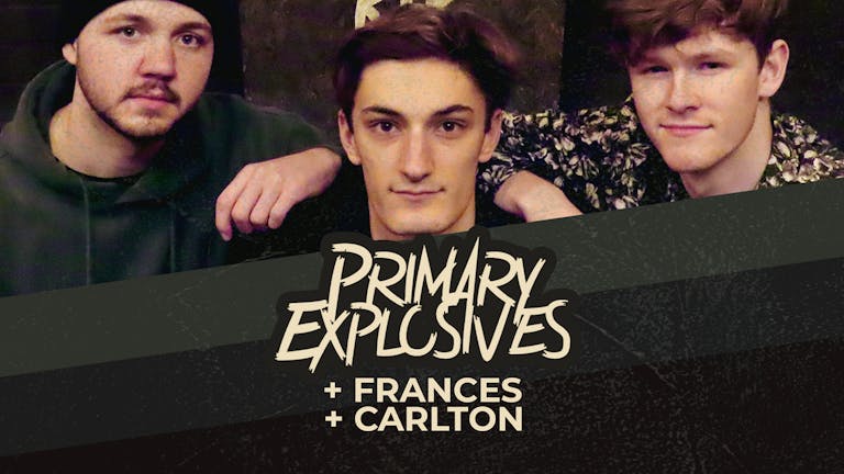 Primary Explosives + Frances + Carlton