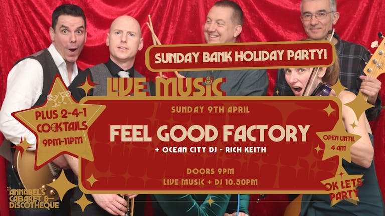Sunday Bank Holiday: FEEL GOOD FACTORY // Annabel's Cabaret & Discotheque