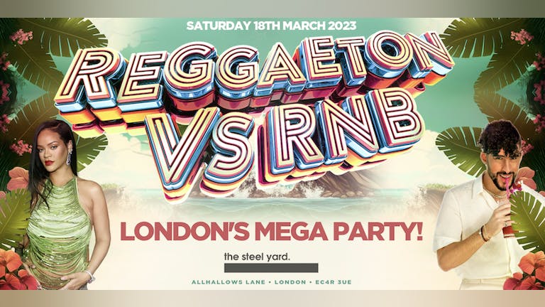 REGGAETON VS RNB  - LONDON'S MEGA LATIN PARTY @ STEEL YARD CLUB - Saturday 18th March 2023