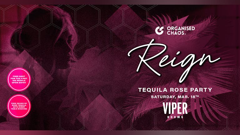 Reign Saturdays | Viper Rooms | Tequila Rose Party | Let’s Make It Reign
