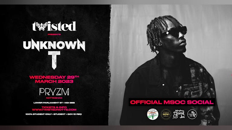 MSOC End Of Term Social - Twisted Presents Unknown T | PRYZM [TICKETS ON FIXR]