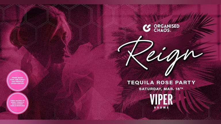 Saturday | Reign - Tequila Rose Party