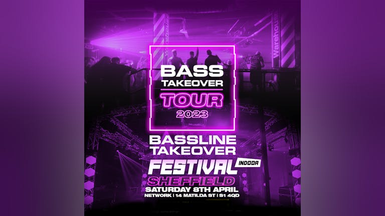 Bassline Takeover Indoor Festival Bass Takeover Tour Sheffield