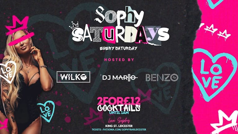 Sophy Saturdays x Hosted By DJ Mario x DJ Wilko x DJ Benzo