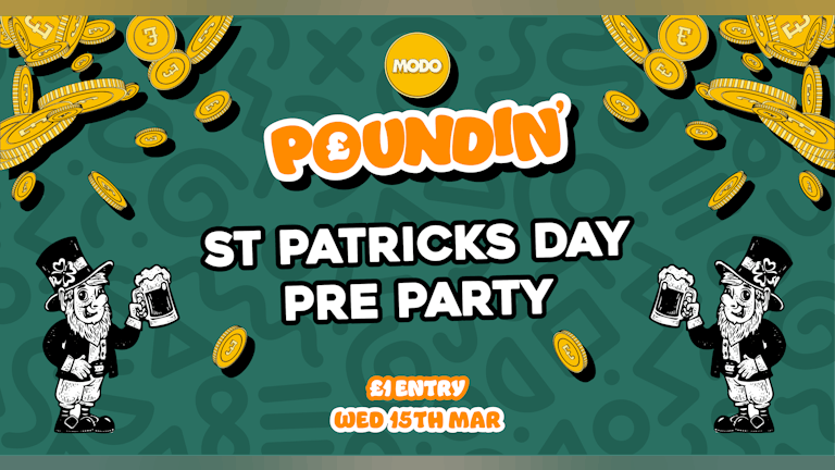 POUNDIN': Paddy's Day Pre-party: MODO :Wed 15th March