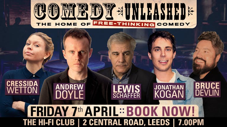 Comedy Unleashed w/ Cressida Wetton, Andrew Doyle, Lewis Schaffer, Jonathan Kogan & MC Bruce Devlin