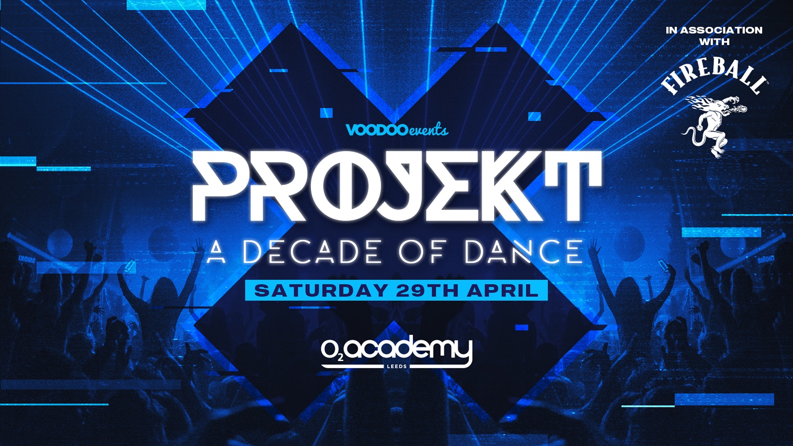 PROJEKT – Saturdays at O2 Academy – In Association with Fireball