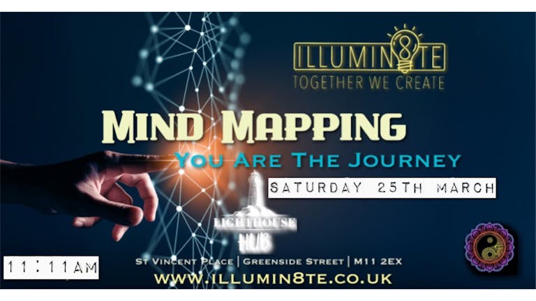 Illumin8te | Mind Mapping  (Saturday 25th March) @ The Lighthouse Mcr 11:11AM