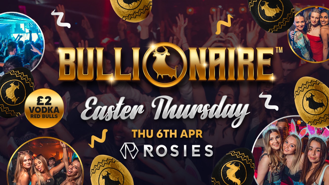 ⭐️BULLIONAIRE™️@ ROSIES [🎉FINAL TIX🎉]. 🐣Easter Thursday⭐️ Thursdays by Vodbull @ Rosie’s! ⭐️06/04