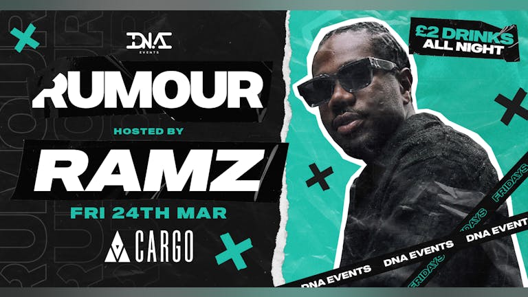 Cargo: Rumour Fridays - Live Performance By RAMZ - FREE ENTRY & £2 DRINKS🕺🏼