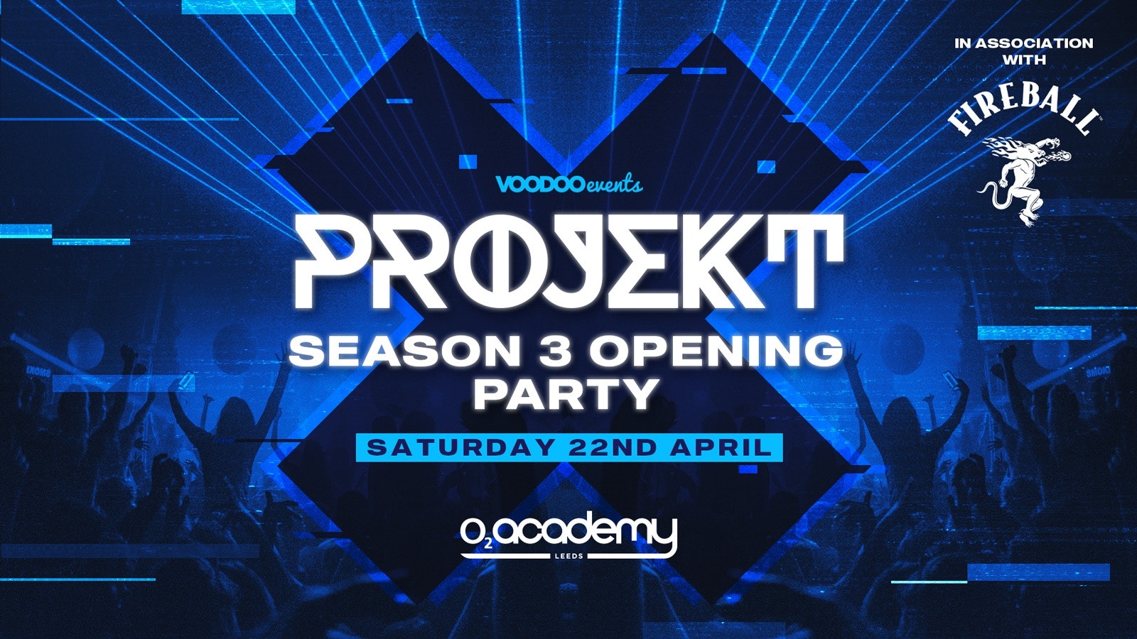 PROJEKT – Saturdays at O2 Academy – Season 3 Opening Party in Association with Fireball
