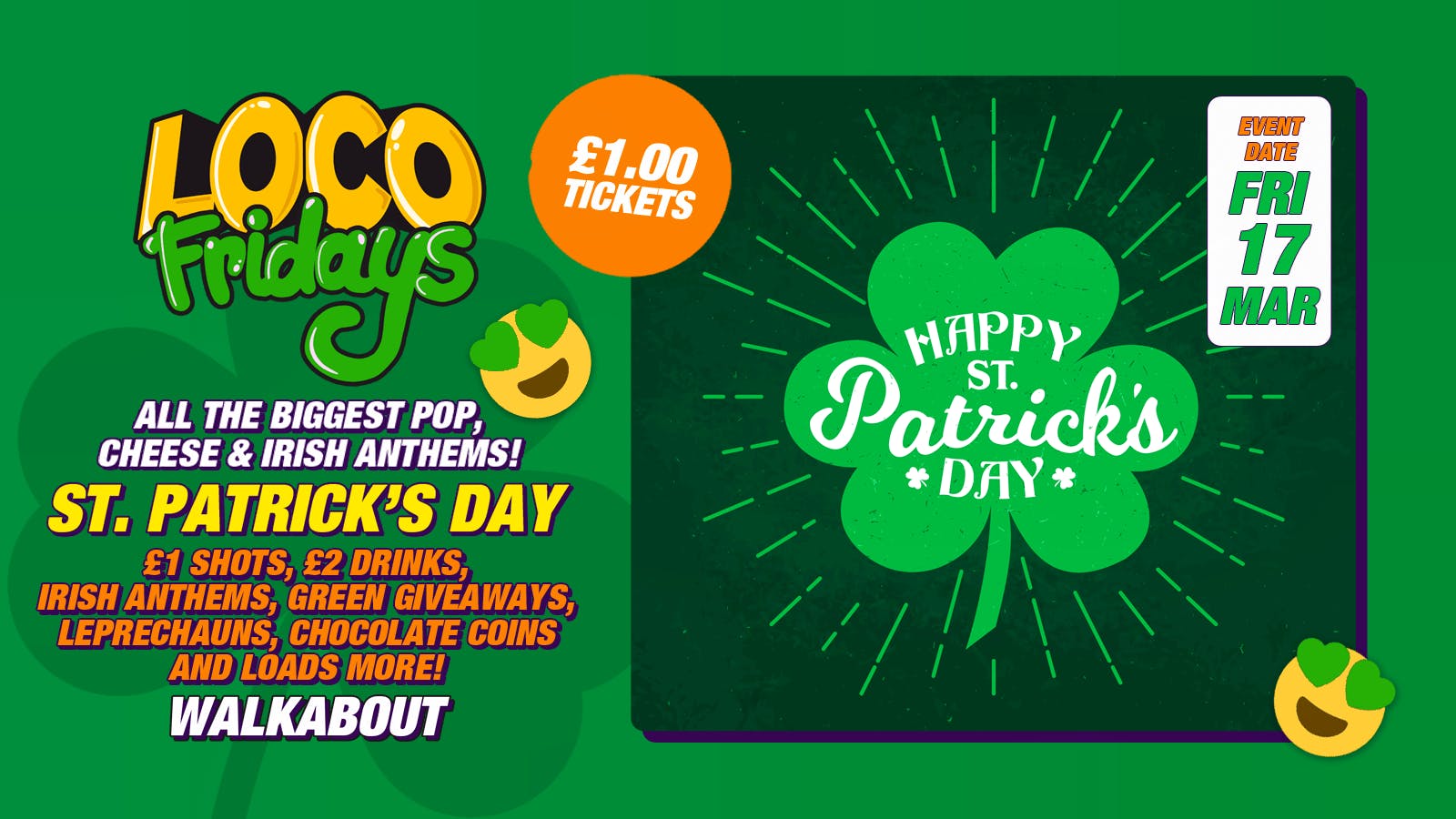 Loco Fridays • St. Patrick’s Day • £2.00 Drinks • Walkabout