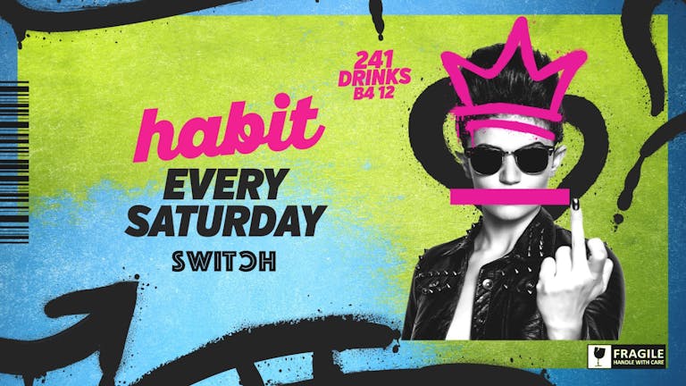 Habit | Saturdays at SWITCH | Glow Rave