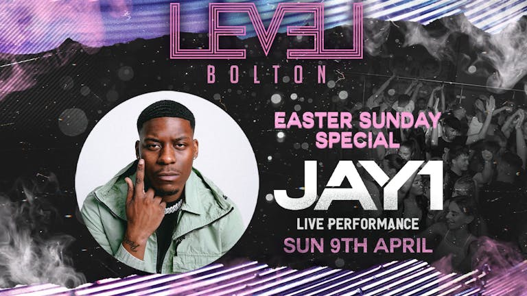 Easter Sunday - JAY1 - Performing live Stage Show - Level Bolton