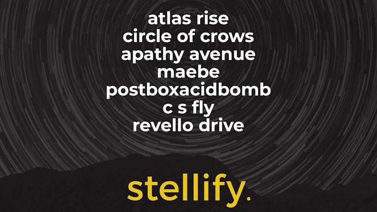 Stellify V | Atlas Rise + Circle Of Crows + Apathy Avenue + Maebe + postboxacidbomb + C S Fly + Revello Drive