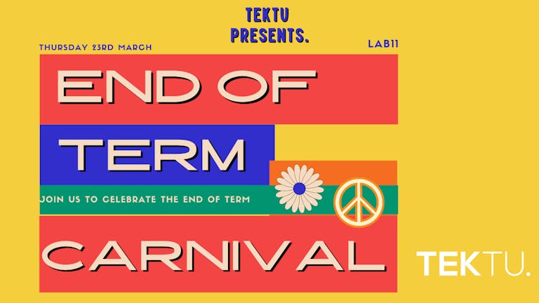 🎉 100 £5 TIX LEFT 🎉TEKTU. Presents: End of Term Carnival 2023 🎉