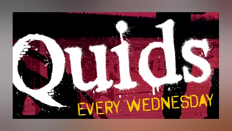 Quids! - The Biggest Wednesday Night In Leeds!