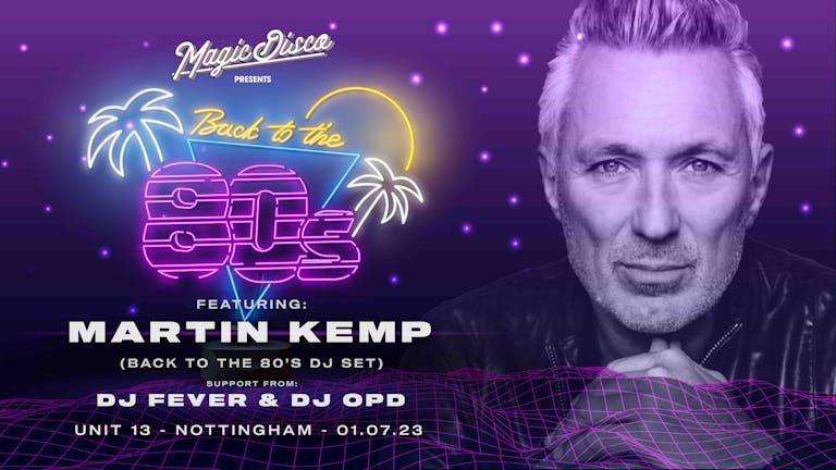 Martin Kemp Live DJ set - Back to the 80's - Nottingham