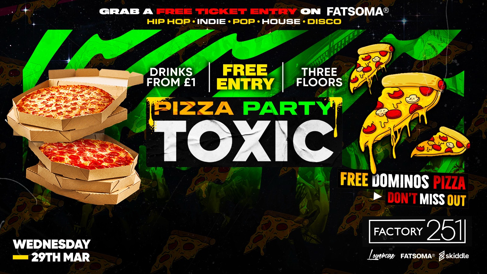 TOXIC – FREE PIZZA PARTY 🍕 @ FACTORY