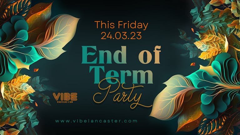 End of Term Party - Friday 24th March