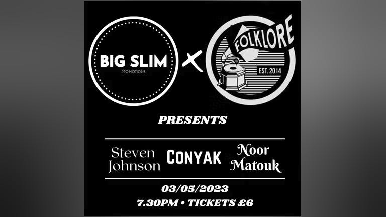 Big Slim Showcase w/ Steven Johnson, Conyak + Noor Matouk