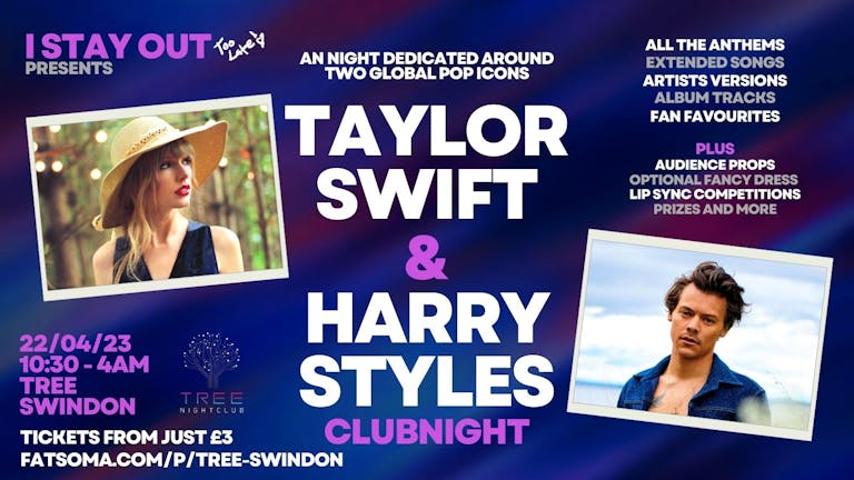 STAY OUT TOO LATE presents: Taylor Swift VS Harry Styles Clubnight
