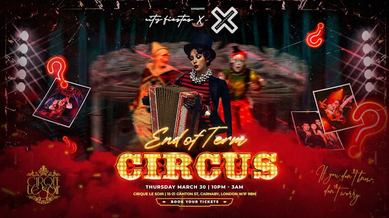 City Fiestas END OF TERM CIRCUS at Cirque le Soir 🤡 SOLD OUT 🔥
