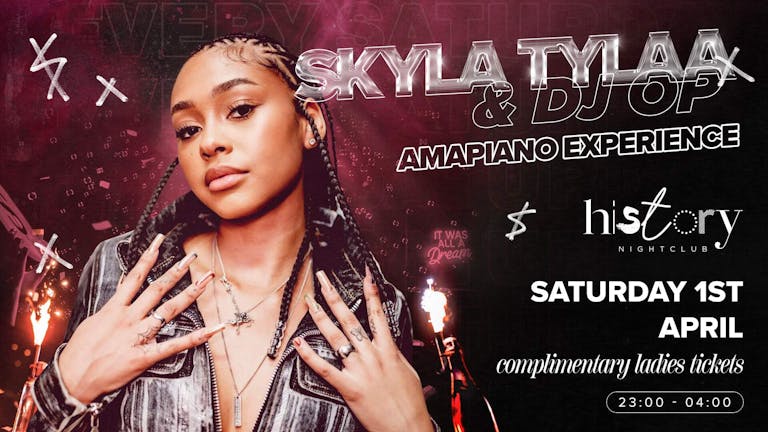 Ladies night Amapiano Experience with Skyla Tylaa - Complimentary Ladies Tickets- Saturdays at History - R&B / HipHop / UK/ Afrobeats
