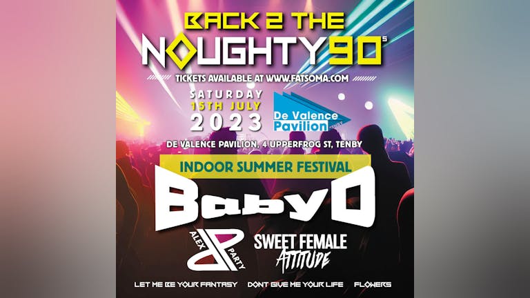 2 the Noughty 90’s  Summer indoor Festival 2023 - FINAL 100 TICKETS NOW ON SALE !