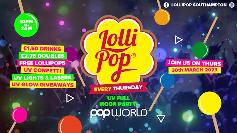 Lollipop Thursdays • UV Full Moon Party • £1.50 Drinks • Popworld