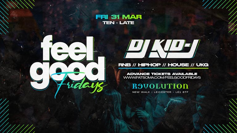 Feel Good Fridays - Revolution Leicester 