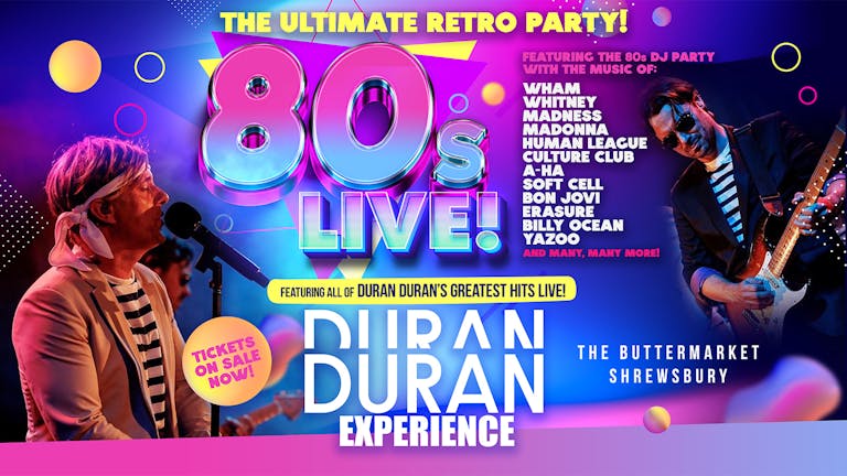 BIG 80s LIVE ft DURAN DURAN'S Greatest Hits & 80s Party  - ft No.1 live tribute Duran Duran Experience