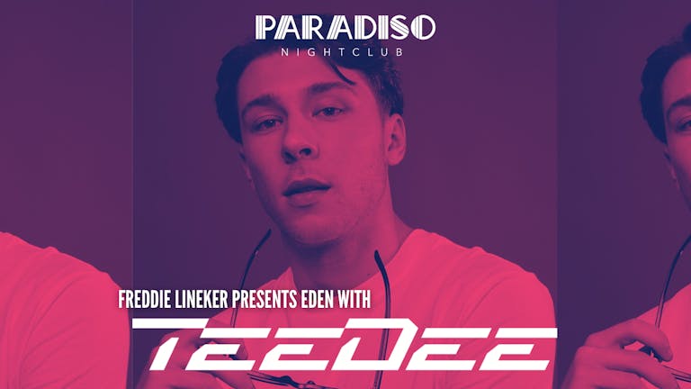 TeeDee at Paradiso Nightclub Liverpool with Freddie Lineker, EDEN