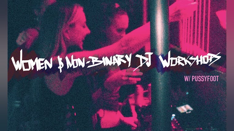 WOMEN & NON-BINARY DJ WORKSHOPS