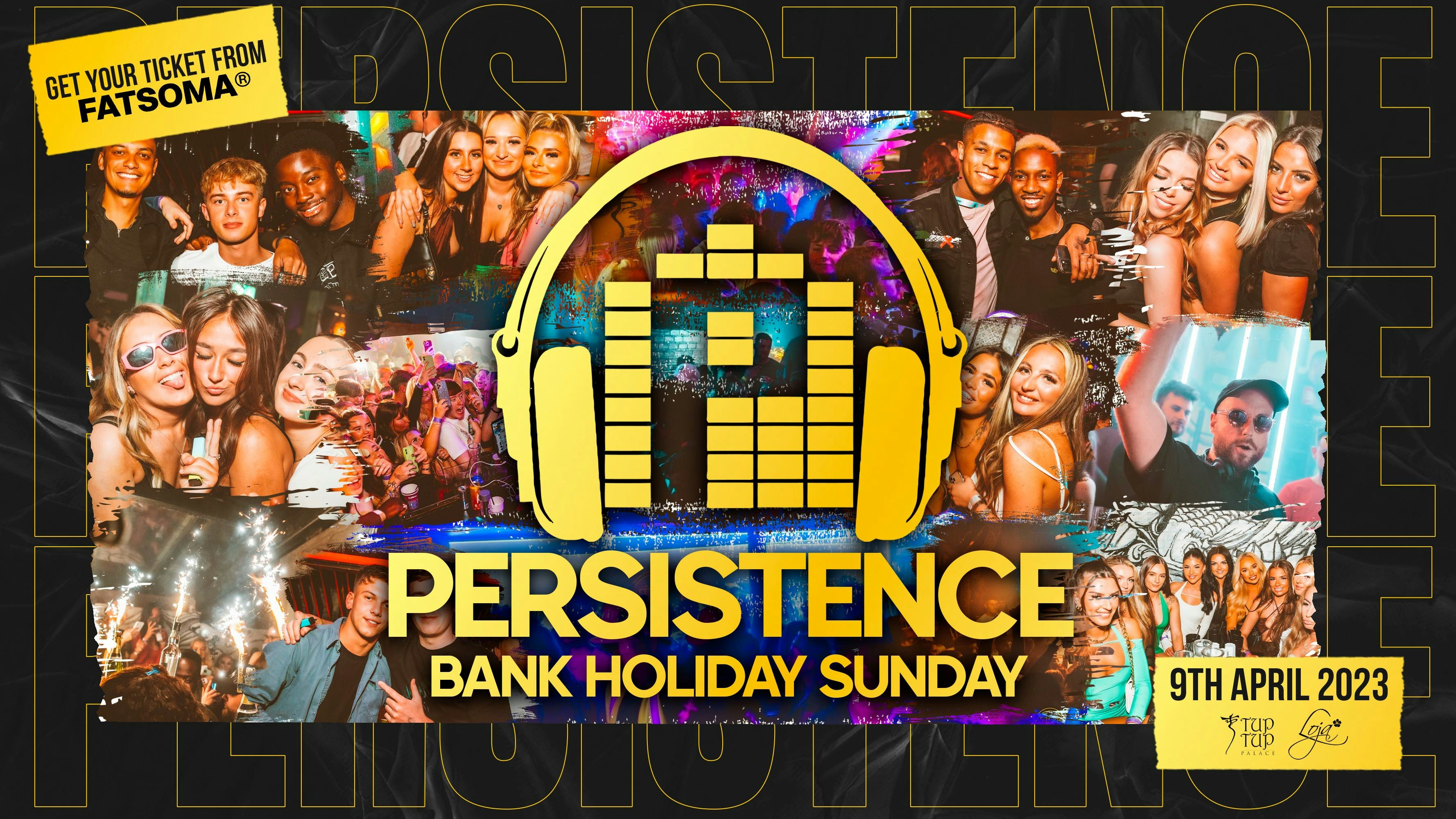 PERSISTENCE | BANK HOLIDAY SUNDAY | TUP TUP PALACE & LOJA | 9th APRIL