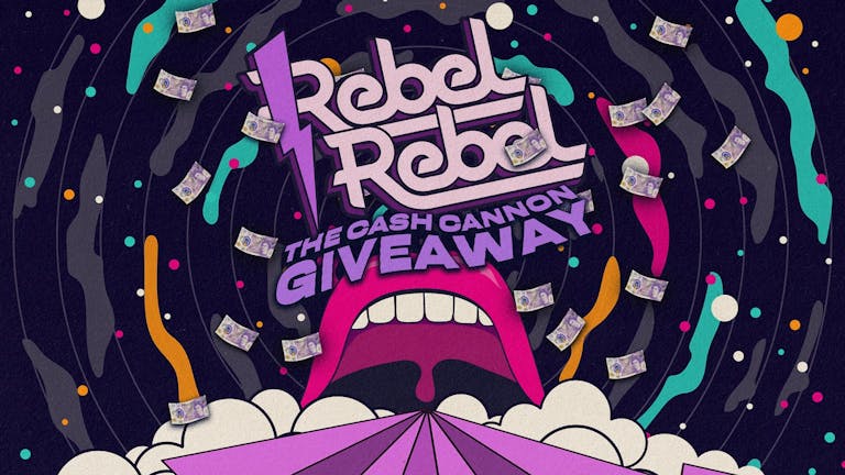 Rebel Rebel  - The Cash Cannon Giveaway - Nottingham's Greatest Saturday Night - 01/04/23