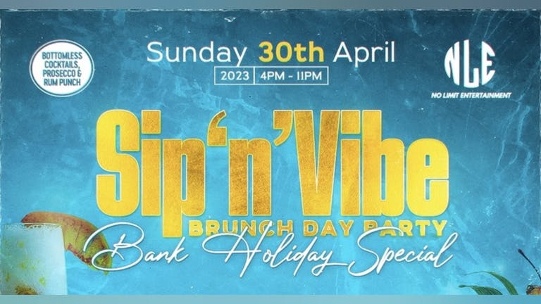 Sip ‘n’ Vibe Brunch Day Party - Bank Holiday Special