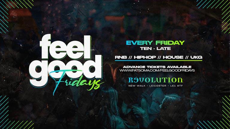 Feel Good Fridays - Revolution Leicester 