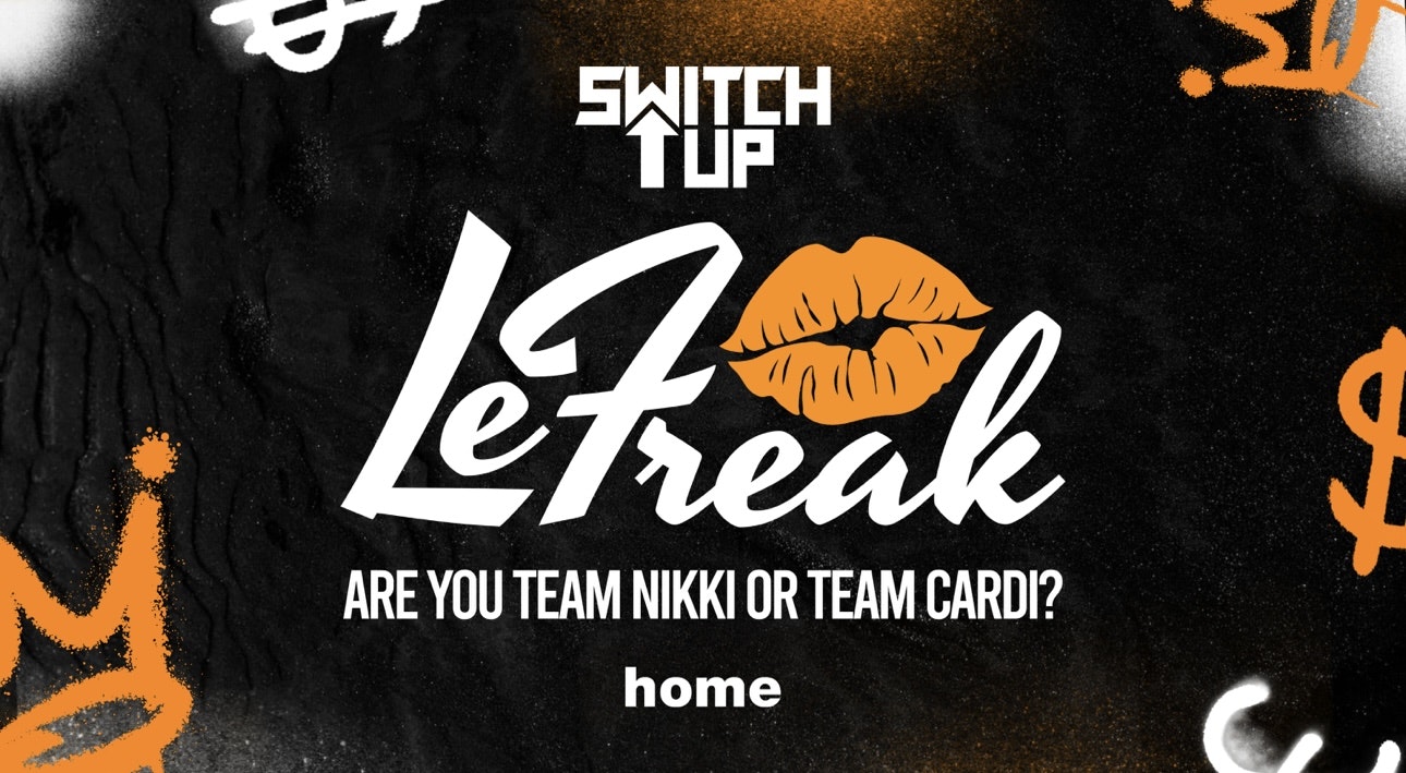 SWITCH UP LE FREAK – ARE YOU TEAM NIKKI or CARDI