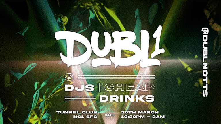@DUBLNOTTS Presents: DUBL1