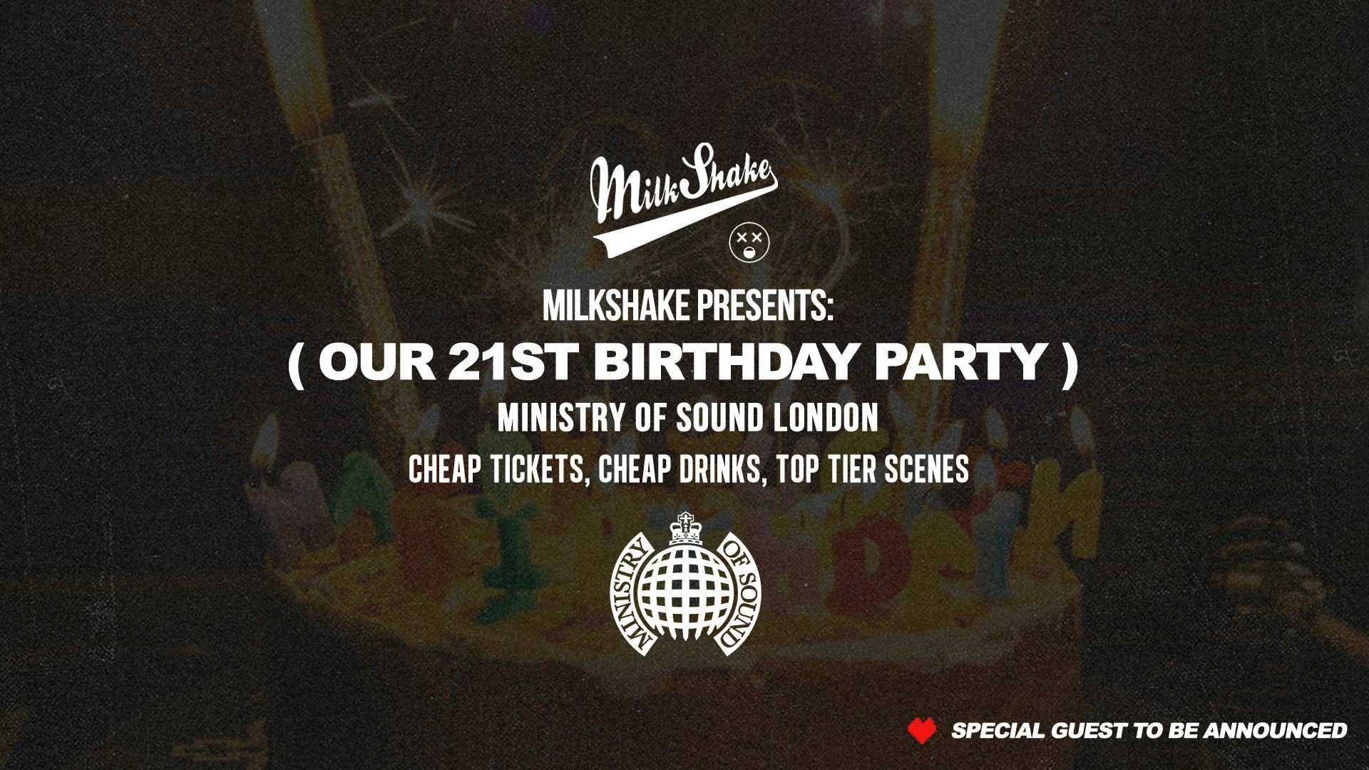 Ministry of Sound, Milkshake – 🎂 Official 21st Birthday Event 🎈