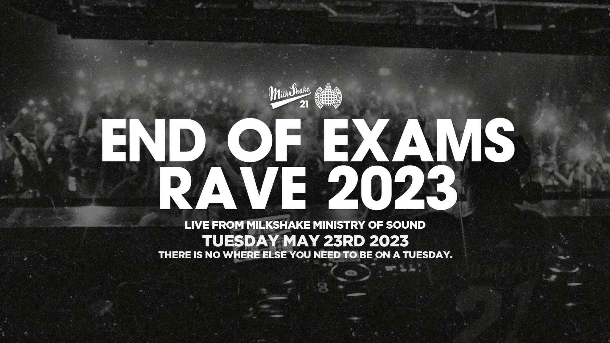 Milkshake, Ministry of Sound | END OF EXAMS RAVE 2023 ⚠️ SOLD OUT ⚠️