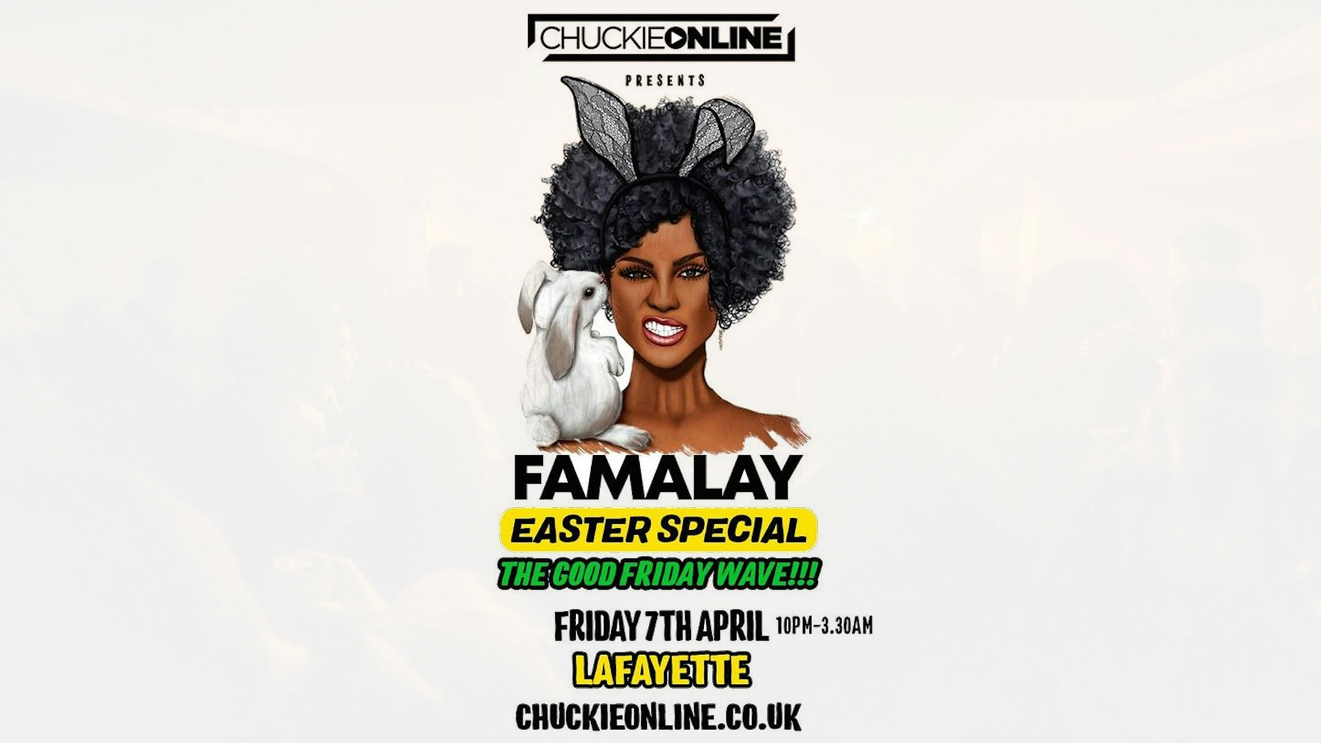 Chuckie Online Presents: FAMALAY 🔥 Good Friday @ Lafayette London