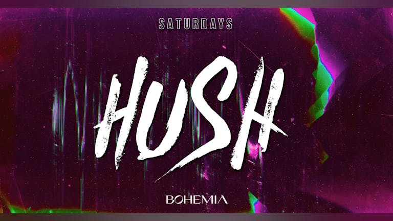 HUSH - SOLD OUT! | LAUNCH NIGHT | BOHEMIA DURHAM | 25th MARCH
