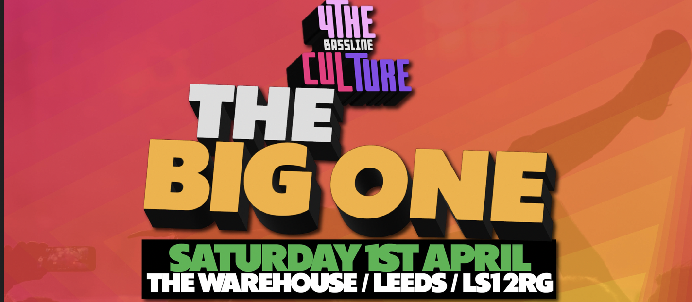 4 The Bassline Culture Presents…THE BIG ONE!