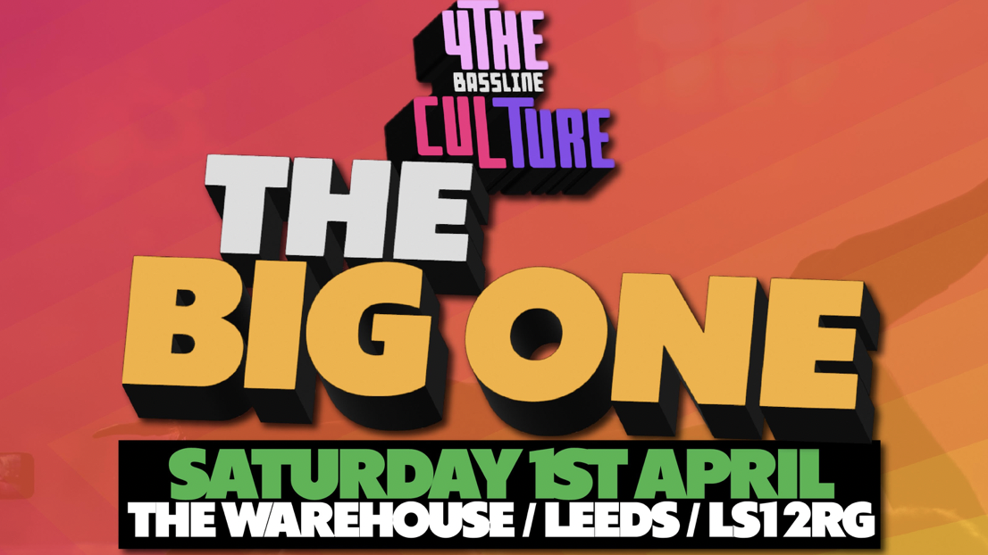 4 The Bassline Culture Presents…THE BIG ONE!